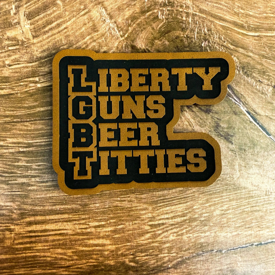 Liberty, Guns, Beer, Titties – Laser Engraved Leather Patch 
