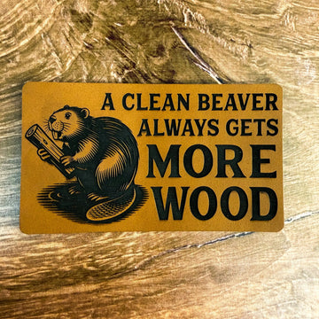 A Clean Beaver Always Gets More Wood – Laser Engraved Leather Patch 