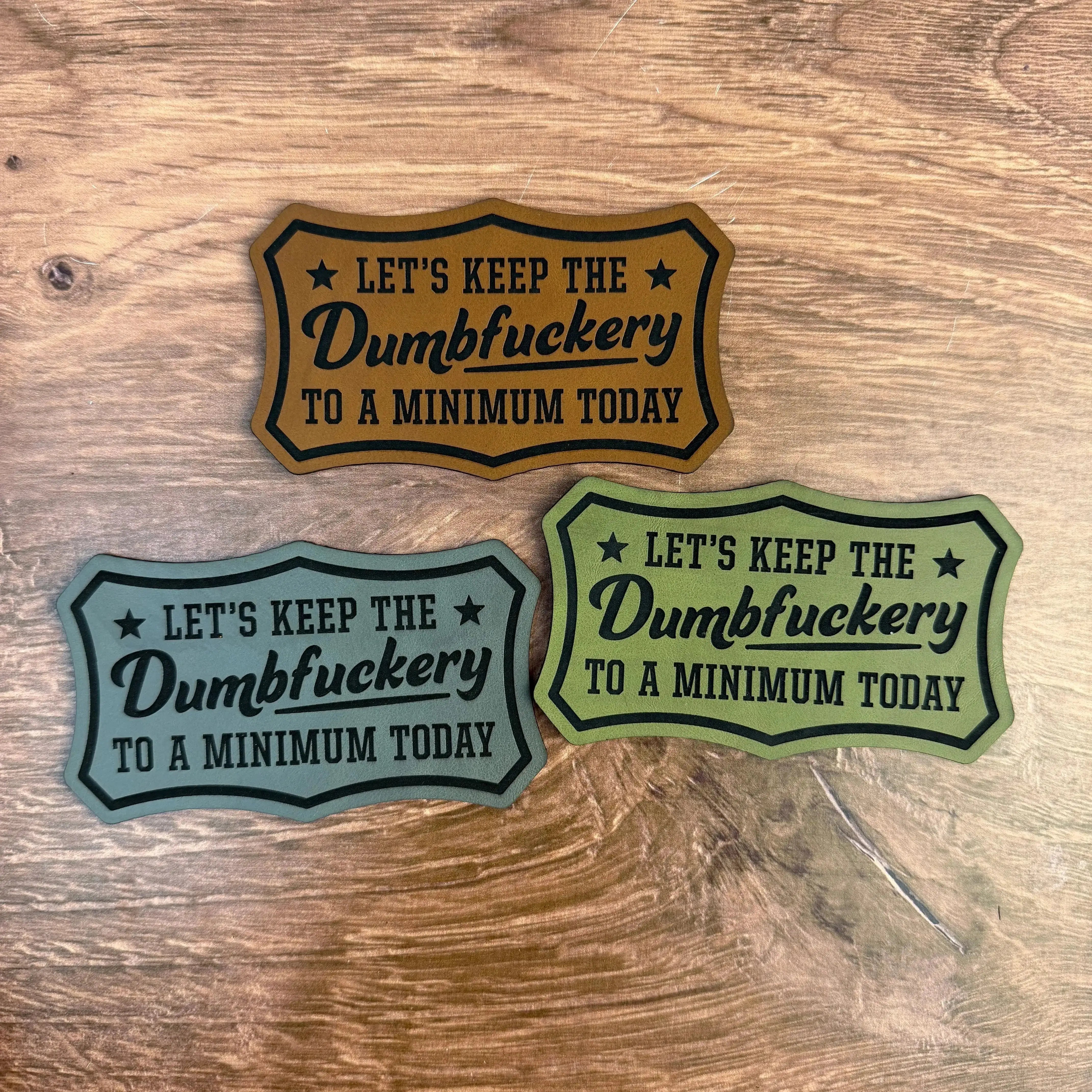 Let’s Keep the Dumbfuckery to a Minimum Today – Laser Engraved Patch 