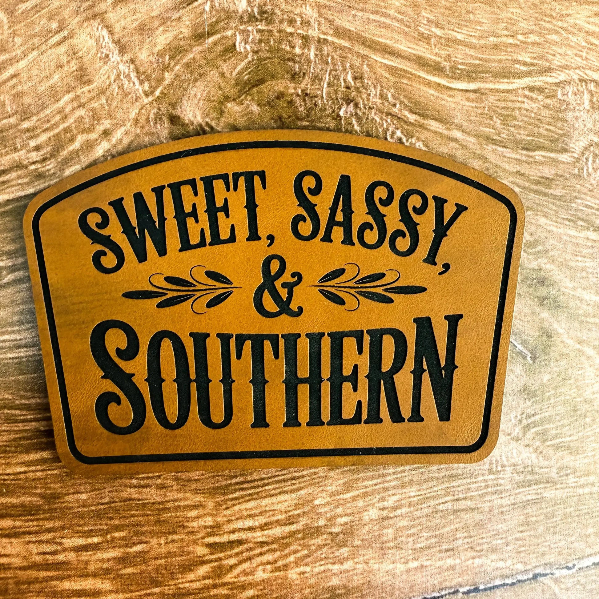 Sweet, Sassy & Southern – Laser Engraved Leather Patch 