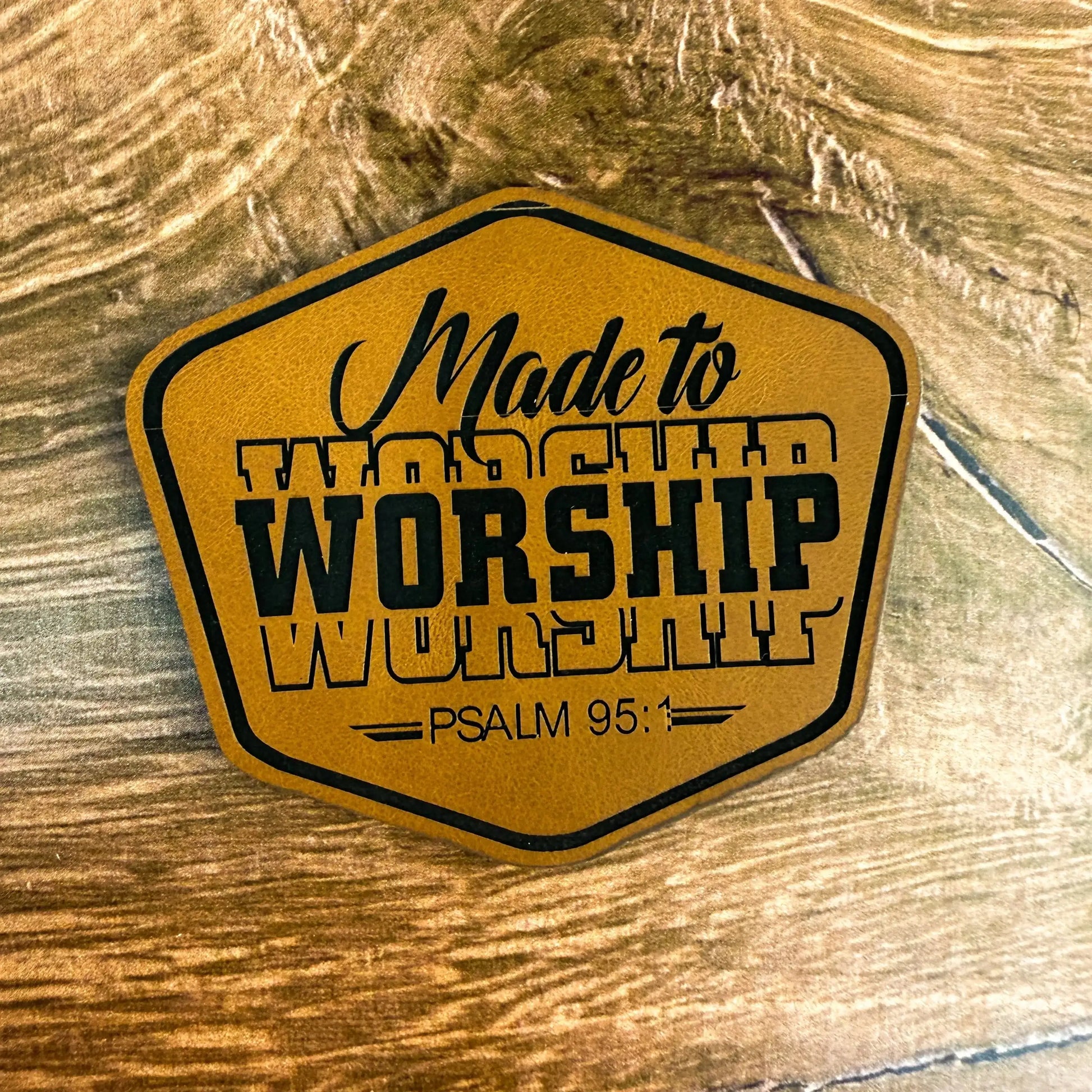 Made to Worship Psalm 95:1 – Laser Engraved Leather Patch 
