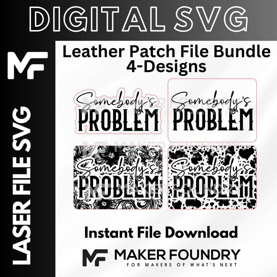 The image is a digital advertisement for a leather patch file bundle containing four designs, including "SOMEBODY'S PROBLEM" and "SOMEBODY'S PROBLEM". The bundle is labeled as "LEATHER PATCH FILE BUNDLE 4-DESIGNS" and includes an "Instant File Download" option. The advertisement also features the Maker Foundation logo, indicating that the bundle is made by them.