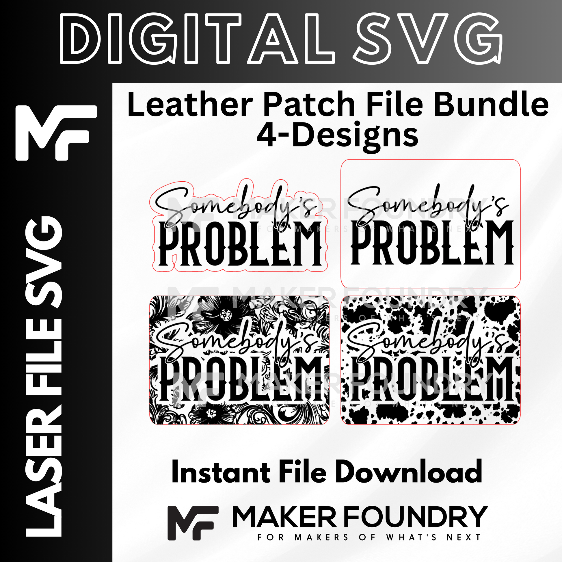 The image is a digital advertisement for a leather patch file bundle containing four designs, including "SOMEBODY'S PROBLEM" and "SOMEBODY'S PROBLEM". The bundle is labeled as "LEATHER PATCH FILE BUNDLE 4-DESIGNS" and includes an "Instant File Download" option. The advertisement also features the Maker Foundation logo, indicating that the bundle is made by them.