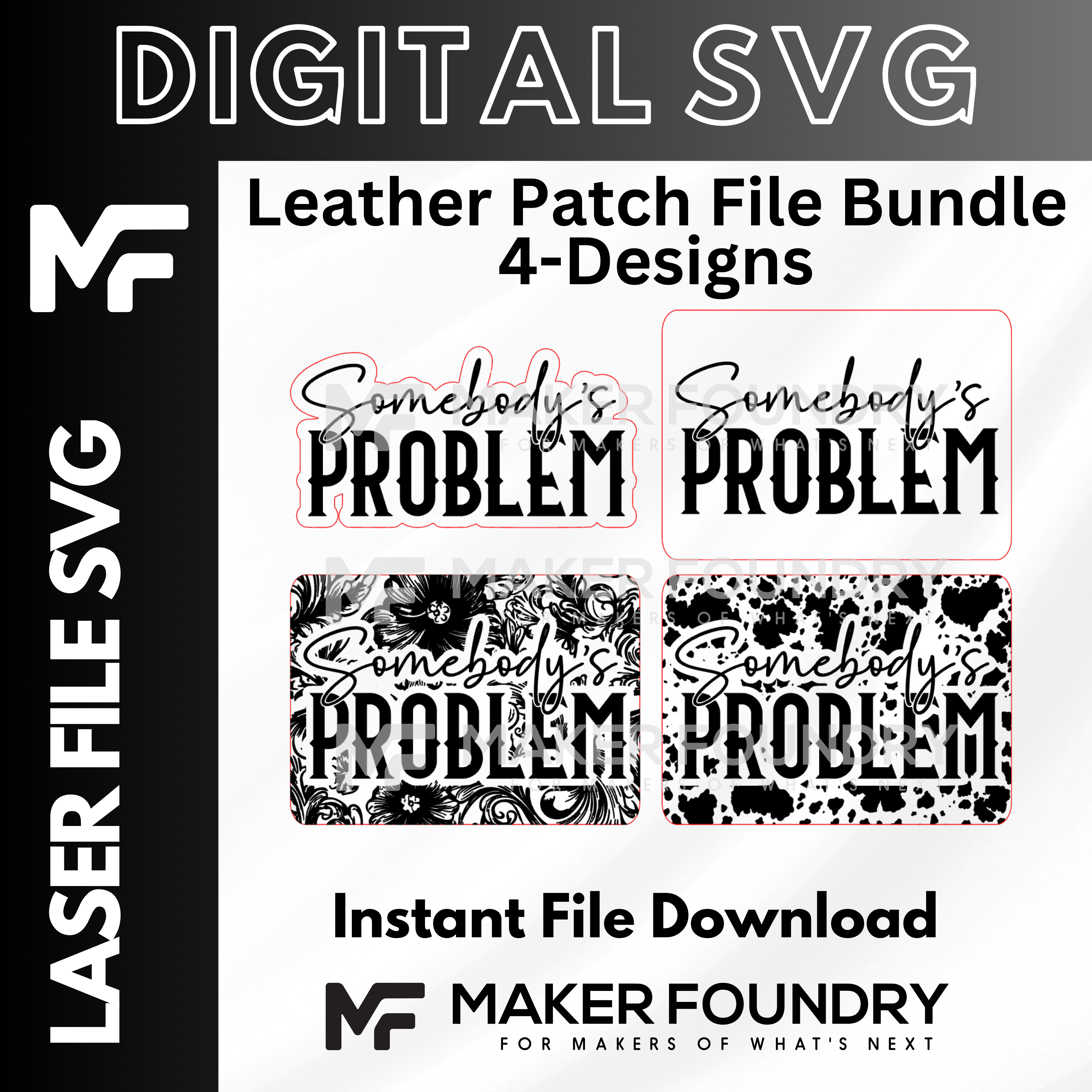The image is a digital advertisement for a leather patch file bundle containing four designs, including "SOMEBODY'S PROBLEM" and "SOMEBODY'S PROBLEM". The bundle is labeled as "LEATHER PATCH FILE BUNDLE 4-DESIGNS" and includes an "Instant File Download" option. The advertisement also features the Maker Foundation logo, indicating that the bundle is made by them.