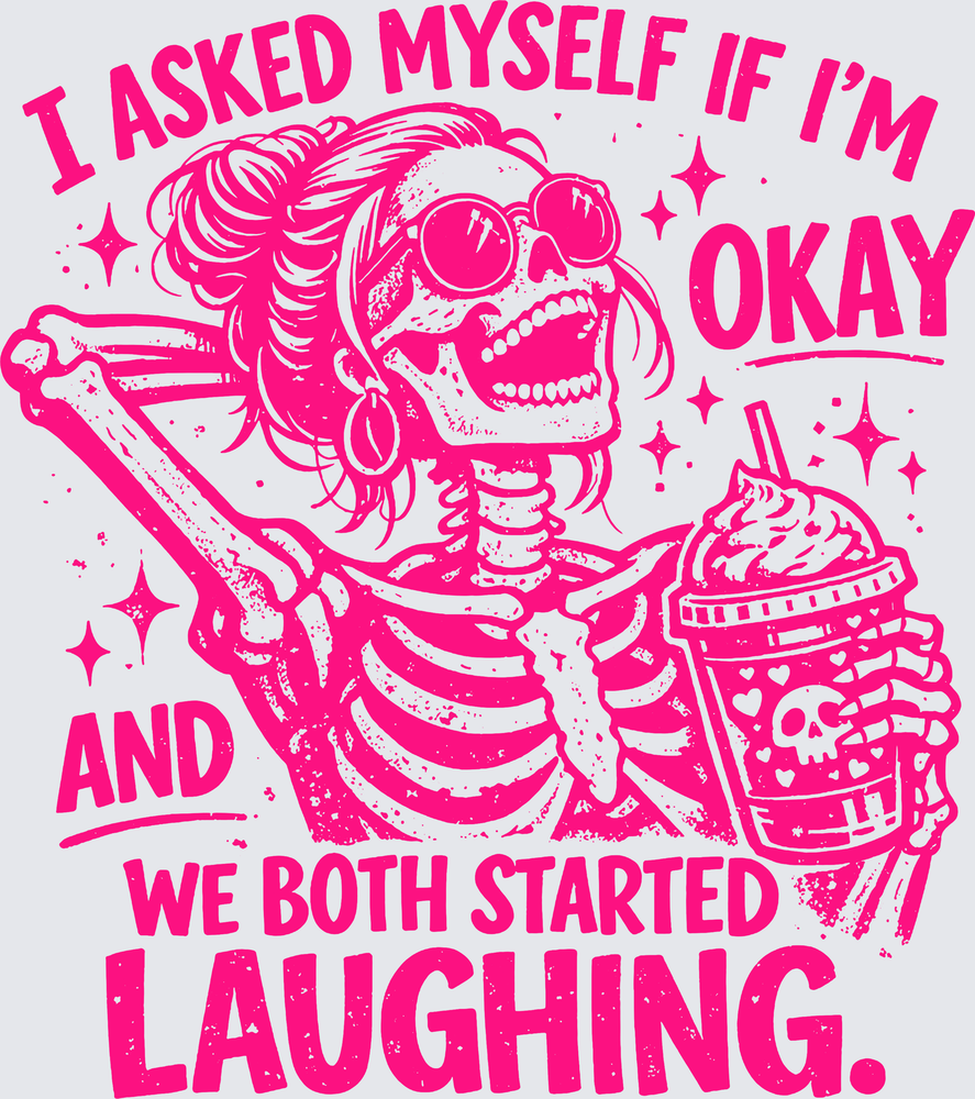 Sassy Skeleton With Coffee Mental Health Humor - DTF Transfer